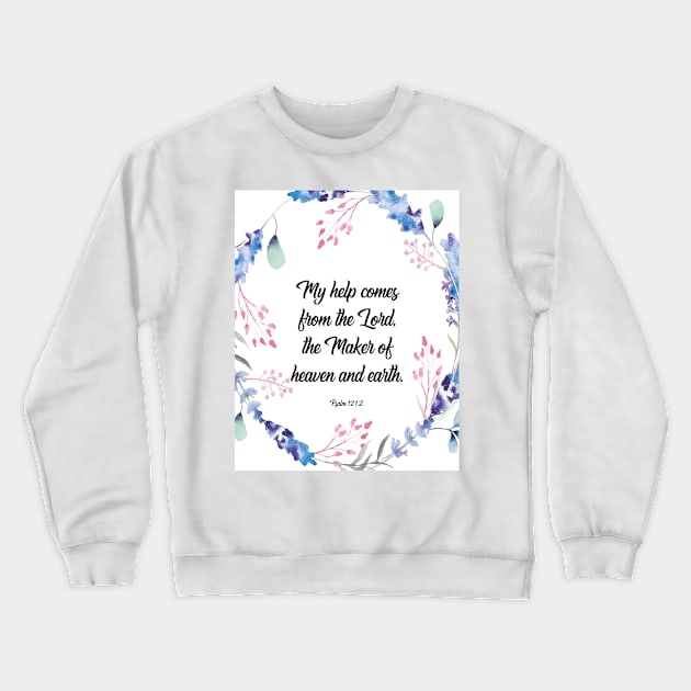 My help comes from the Lord, Psalm 121:2, bible verse, scripture, Christian gift Crewneck Sweatshirt by BWDESIGN